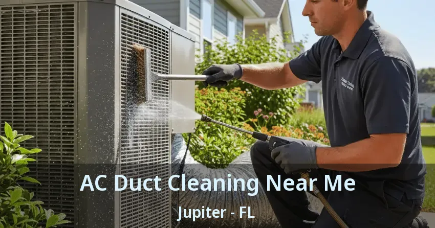 AC Duct Cleaning Near Me Jupiter - FL
