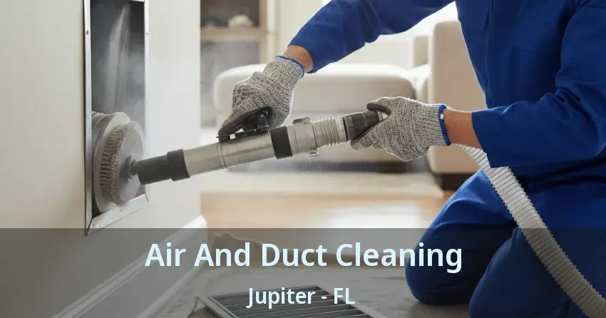 Air And Duct Cleaning Jupiter - FL