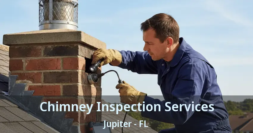 Chimney Inspection Services Jupiter - FL