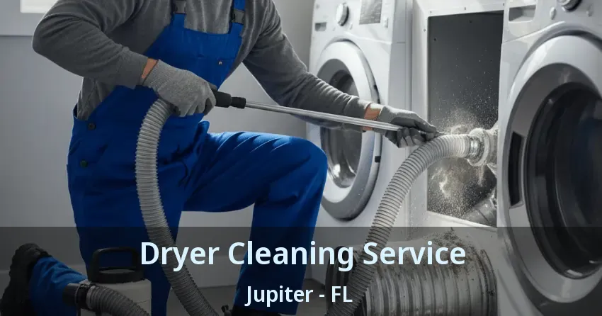 Dryer Cleaning Service Jupiter - FL