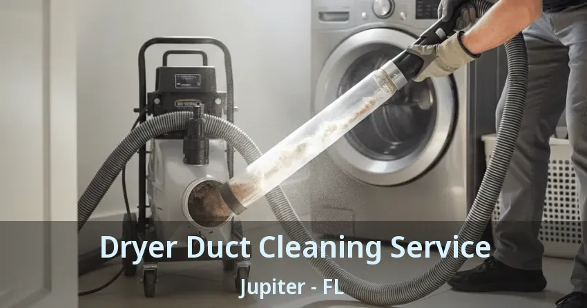 Dryer Duct Cleaning Service Jupiter - FL
