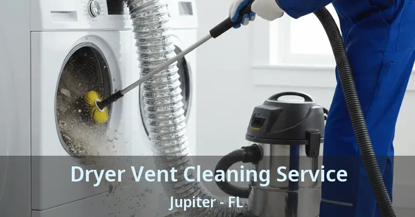 Dryer Vent Cleaning Service Jupiter - FL