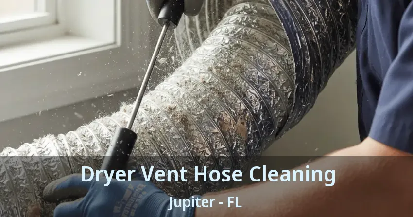 Dryer Vent Hose Cleaning Jupiter - FL