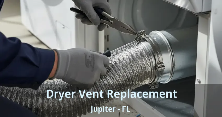 Dryer Vent Replacement Jupiter - FL