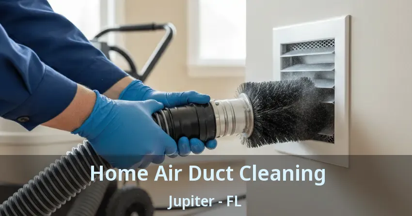 Home Air Duct Cleaning Jupiter - FL