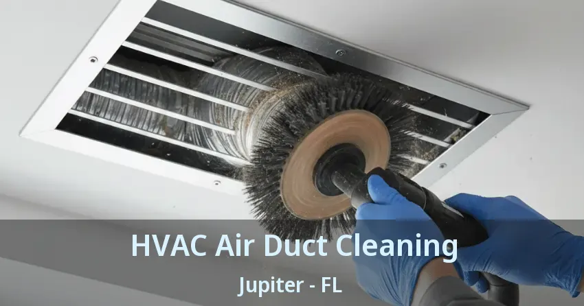 HVAC Air Duct Cleaning Jupiter - FL