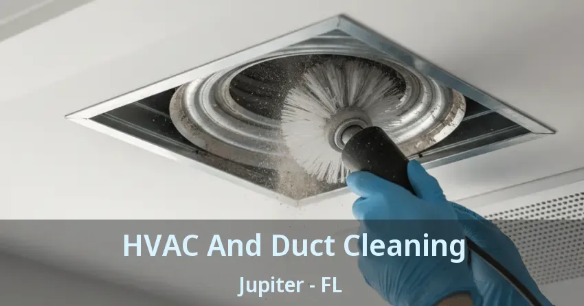 HVAC And Duct Cleaning Jupiter - FL