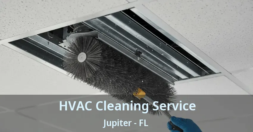 HVAC Cleaning Service Jupiter - FL