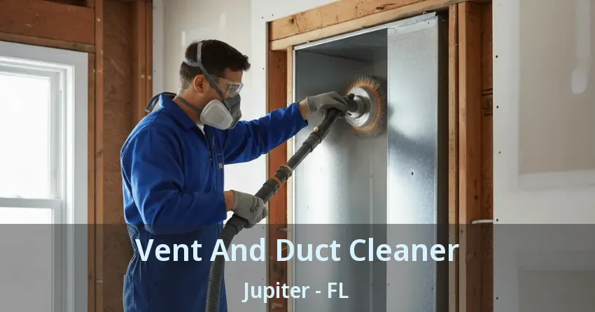 Vent And Duct Cleaner Jupiter - FL